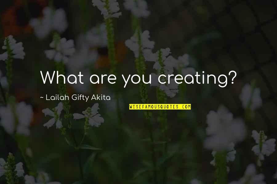 Bored Asf Quotes By Lailah Gifty Akita: What are you creating? Bored Asf Quotes By Lailah Gifty Akita: What are you creating?