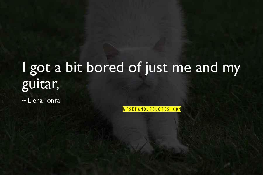 Bored Of Quotes By Elena Tonra: I got a bit bored of just me