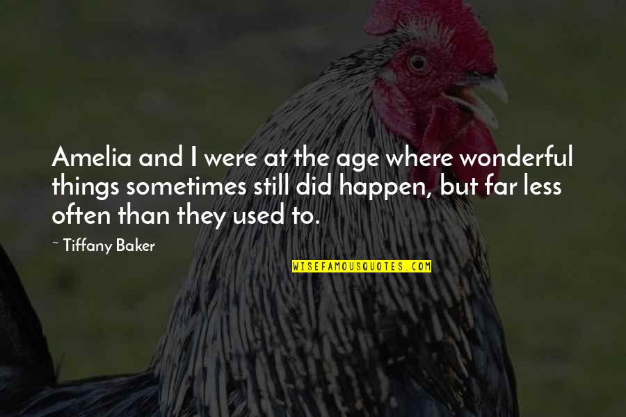 Bored Teachers Quotes By Tiffany Baker: Amelia and I were at the age where Bored Teachers Quotes By Tiffany Baker: Amelia and I were at the age where