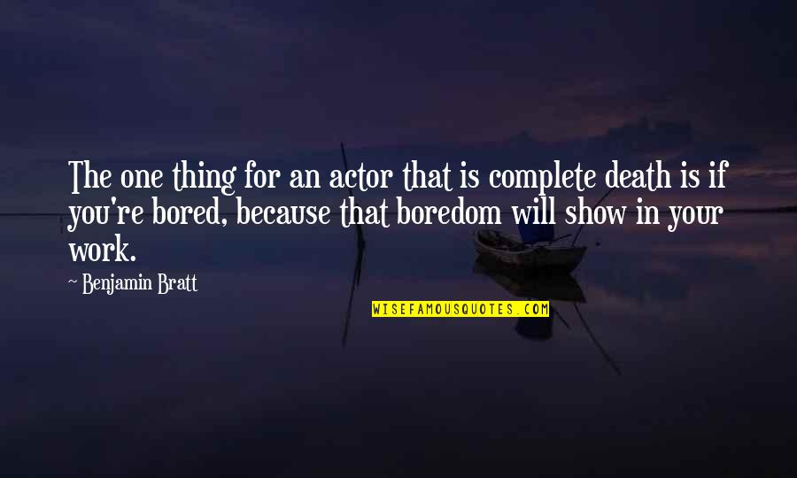 Bored To Death Quotes By Benjamin Bratt: The one thing for an actor that is Bored To Death Quotes By Benjamin Bratt: The one thing for an actor that is