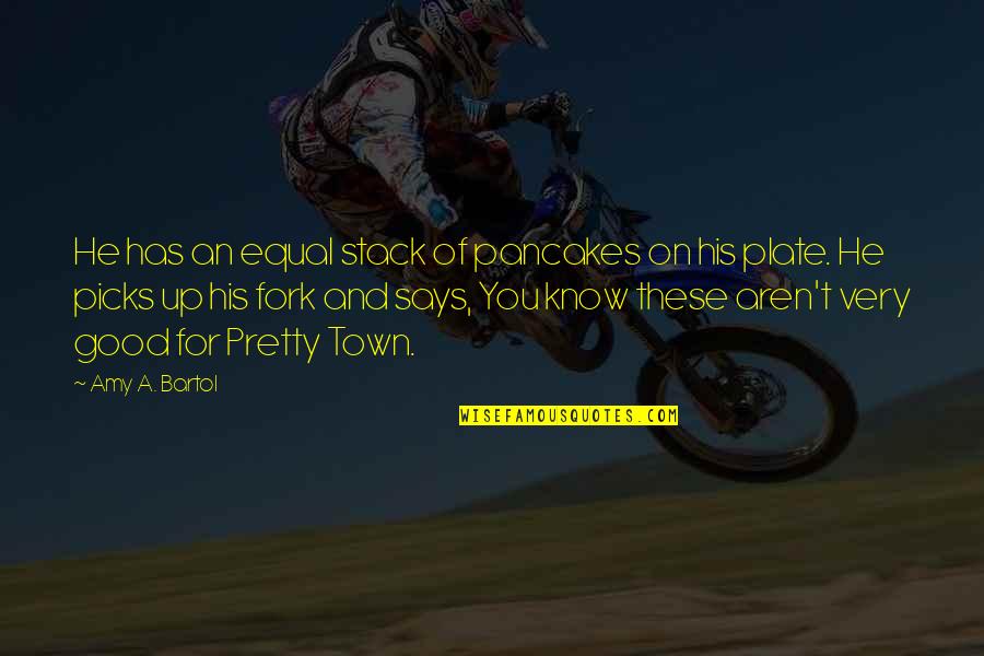Boredom And Success Quotes By Amy A. Bartol: He has an equal stack of pancakes on