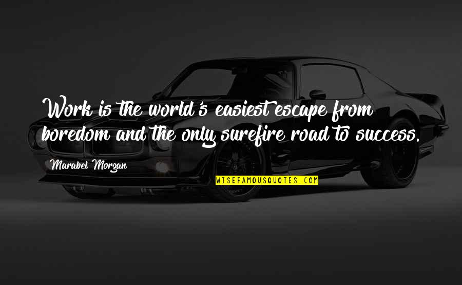 Boredom And Success Quotes By Marabel Morgan: Work is the world's easiest escape from boredom