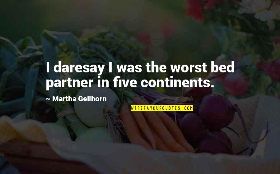 Boredom And Success Quotes By Martha Gellhorn: I daresay I was the worst bed partner