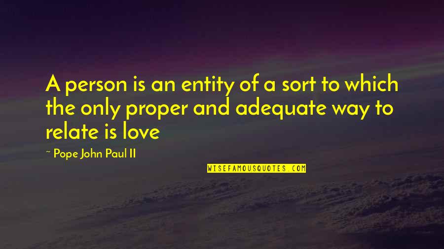 Boredom At Home Quotes By Pope John Paul II: A person is an entity of a sort