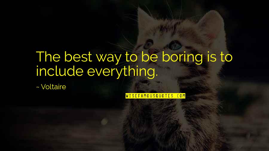 Boredom Or Boring Quotes By Voltaire: The best way to be boring is to