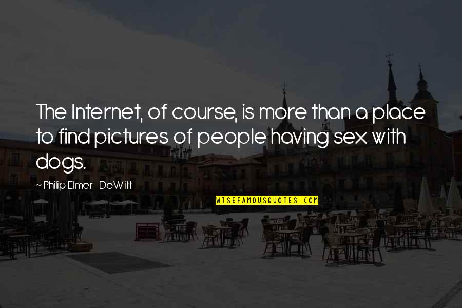Boreham Motorsports Quotes By Philip Elmer-DeWitt: The Internet, of course, is more than a Boreham Motorsports Quotes By Philip Elmer-DeWitt: The Internet, of course, is more than a