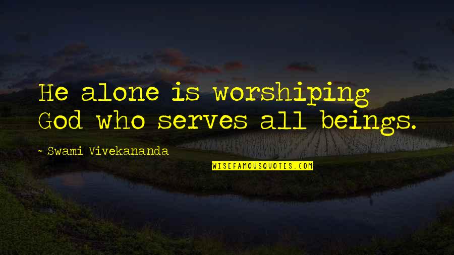 Borella Cemetery Quotes By Swami Vivekananda: He alone is worshiping God who serves all
