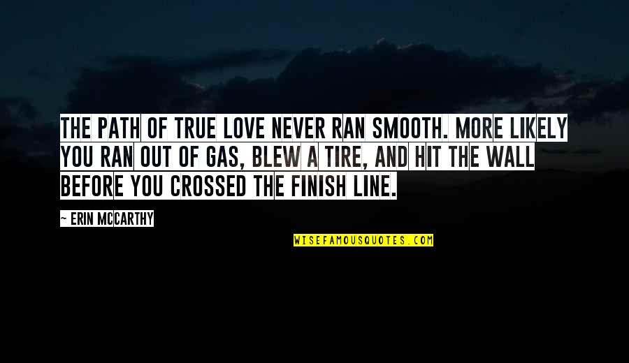 Borenitsch Manistee Quotes By Erin McCarthy: The path of true love never ran smooth. Borenitsch Manistee Quotes By Erin McCarthy: The path of true love never ran smooth.