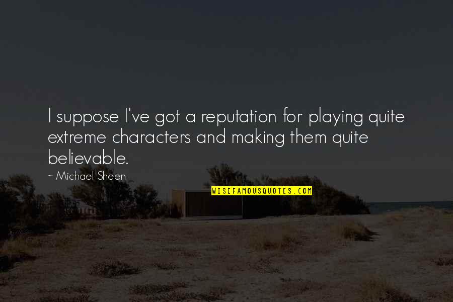 Boretti Ibrido Quotes By Michael Sheen: I suppose I've got a reputation for playing