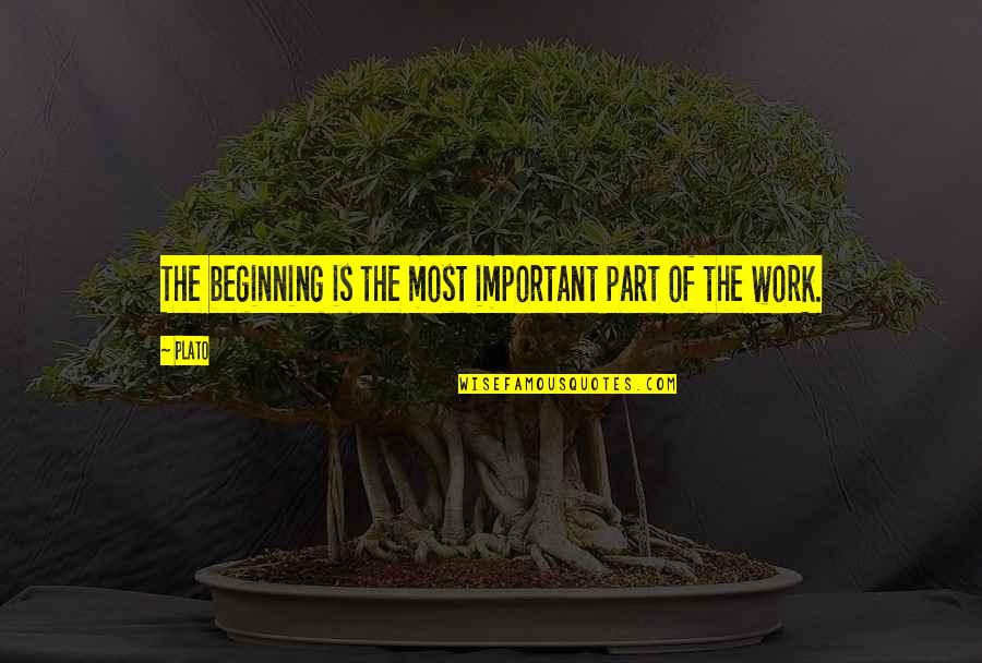 Borfink Quotes By Plato: The beginning is the most important part of