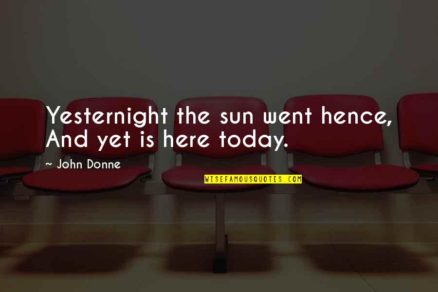 Borg Mcenroe Quotes By John Donne: Yesternight the sun went hence, And yet is