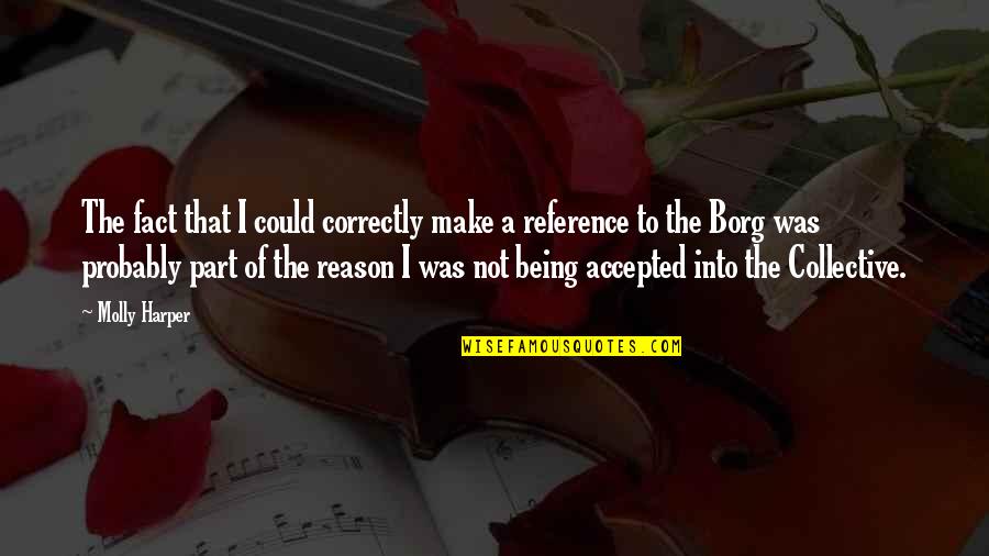 Borg Quotes By Molly Harper: The fact that I could correctly make a