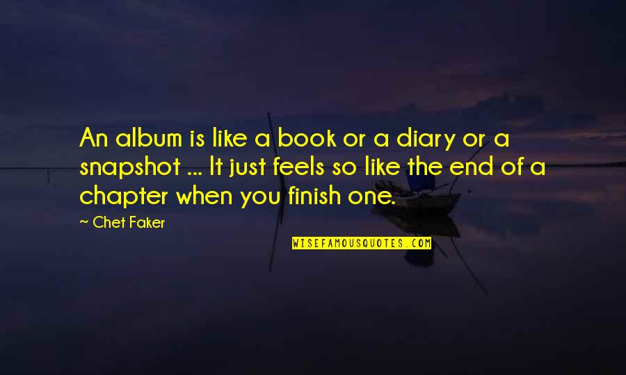 Borgelt B40 Quotes By Chet Faker: An album is like a book or a Borgelt B40 Quotes By Chet Faker: An album is like a book or a