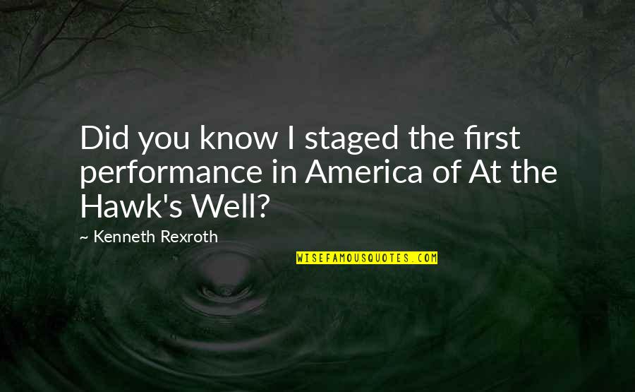 Borgelt Law Quotes By Kenneth Rexroth: Did you know I staged the first performance