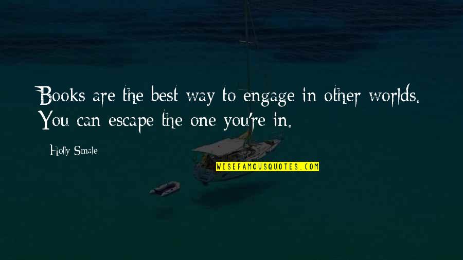 Borgese Sangiovese Quotes By Holly Smale: Books are the best way to engage in