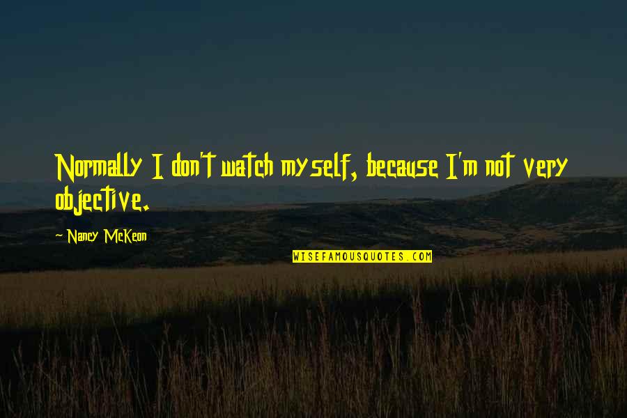 Borgfeldt Dolls Quotes By Nancy McKeon: Normally I don't watch myself, because I'm not