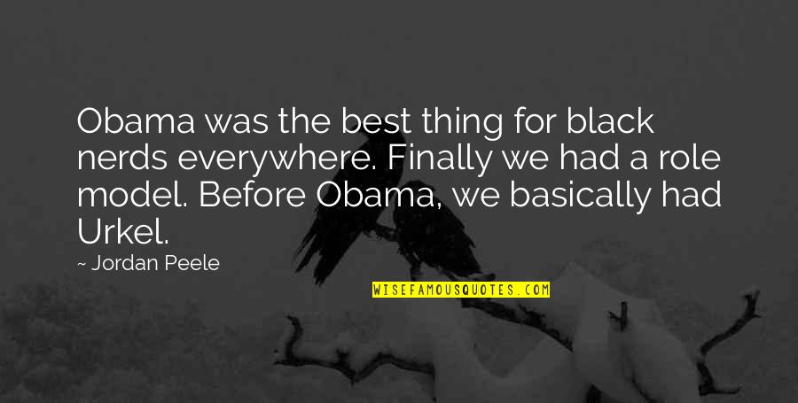 Borghal Quotes By Jordan Peele: Obama was the best thing for black nerds