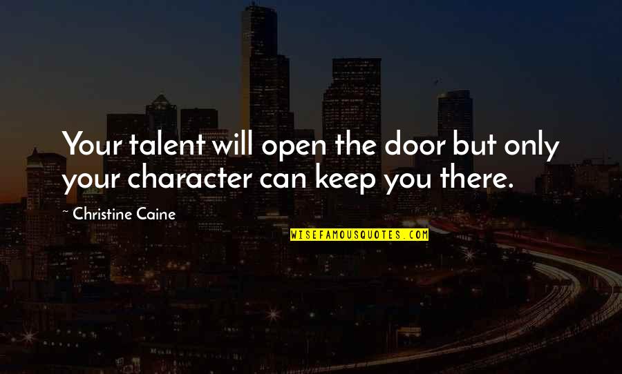 Borghesi Construction Quotes By Christine Caine: Your talent will open the door but only