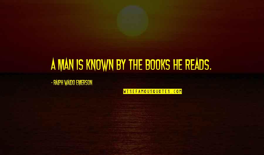 Borghild Flyting Quotes By Ralph Waldo Emerson: A man is known by the books he Borghild Flyting Quotes By Ralph Waldo Emerson: A man is known by the books he