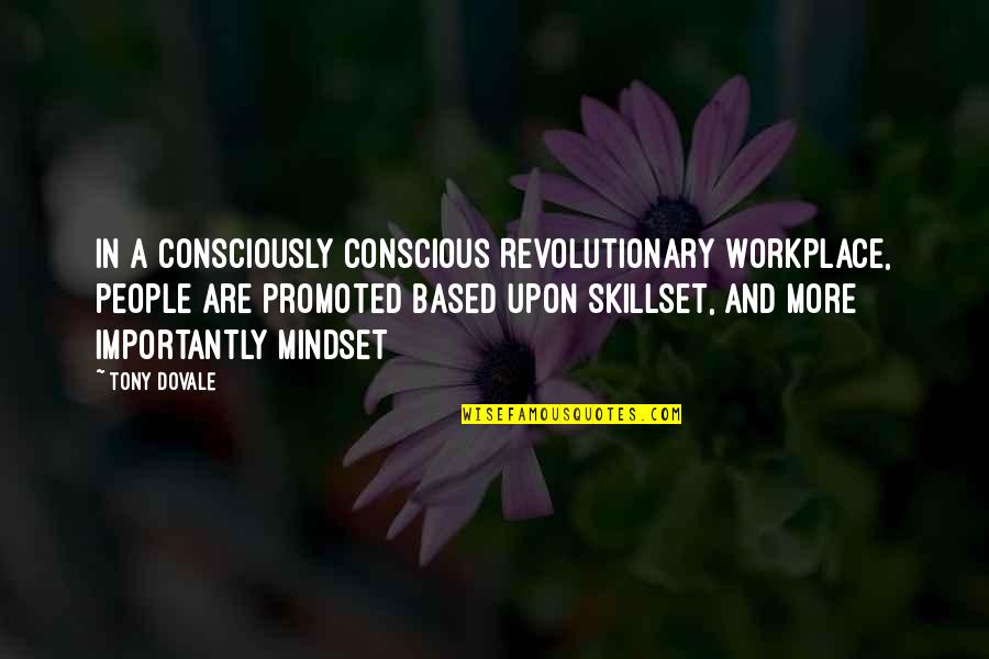 Borgias Series Quotes By Tony Dovale: In a Consciously Conscious Revolutionary Workplace, people are Borgias Series Quotes By Tony Dovale: In a Consciously Conscious Revolutionary Workplace, people are