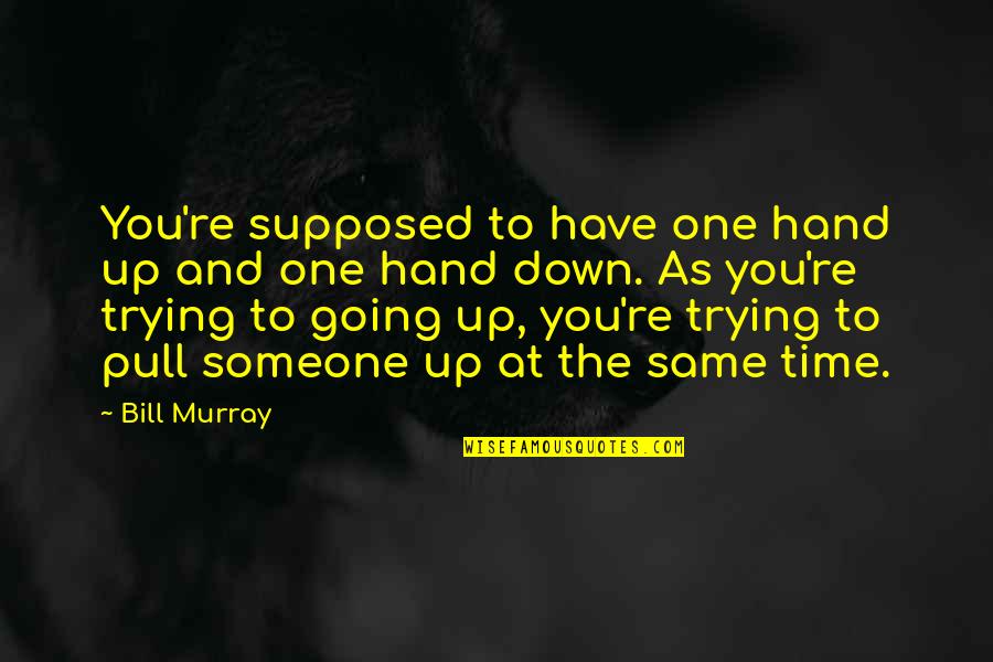 Borgias Wikipedia Quotes By Bill Murray: You're supposed to have one hand up and Borgias Wikipedia Quotes By Bill Murray: You're supposed to have one hand up and