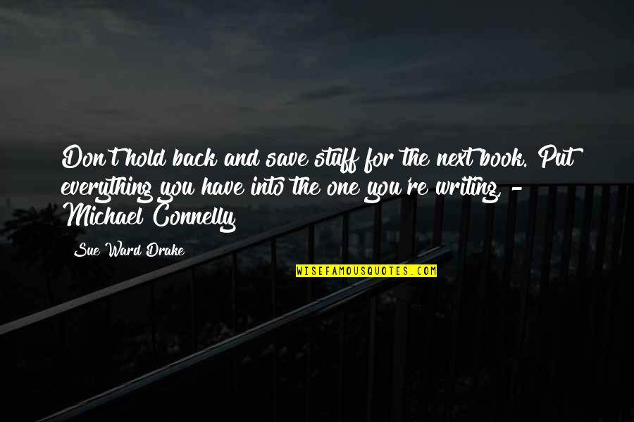 Borgioli Fratelli Quotes By Sue Ward Drake: Don't hold back and save stuff for the Borgioli Fratelli Quotes By Sue Ward Drake: Don't hold back and save stuff for the