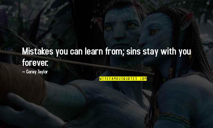 Borglum Story Quotes By Corey Taylor: Mistakes you can learn from; sins stay with