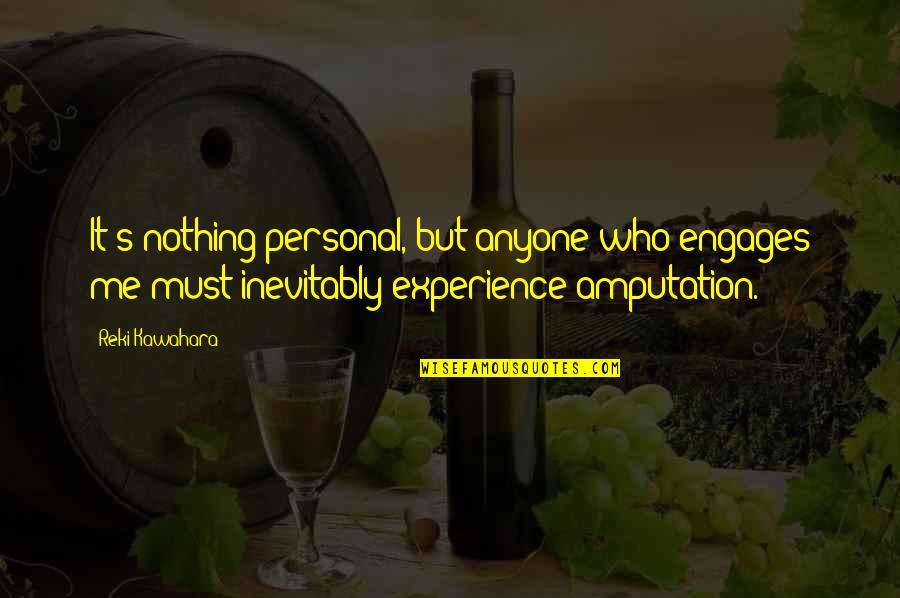 Borgos Great Quotes By Reki Kawahara: It's nothing personal, but anyone who engages me Borgos Great Quotes By Reki Kawahara: It's nothing personal, but anyone who engages me
