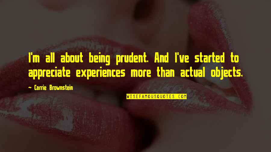 Boriana Stoyanova Quotes By Carrie Brownstein: I'm all about being prudent. And I've started