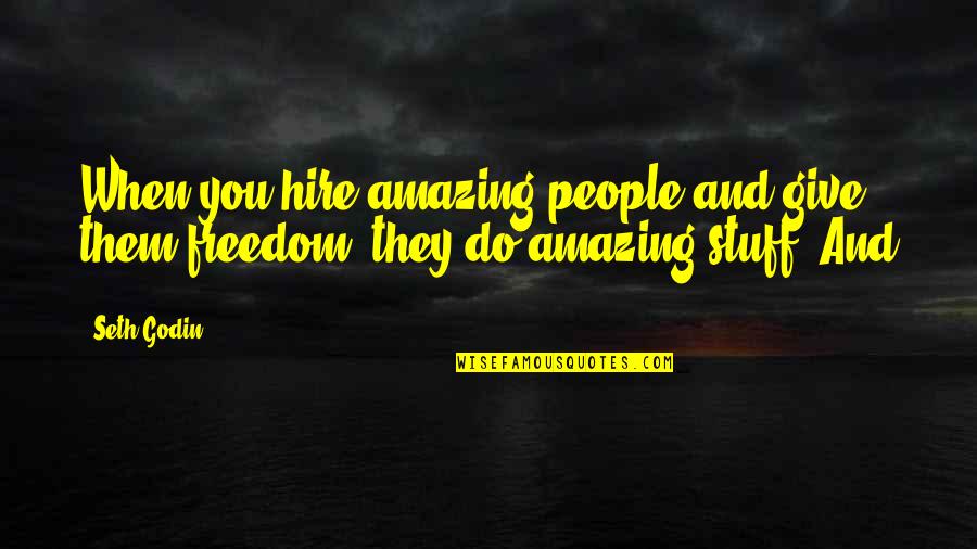 Boricua Sayings Quotes By Seth Godin: When you hire amazing people and give them