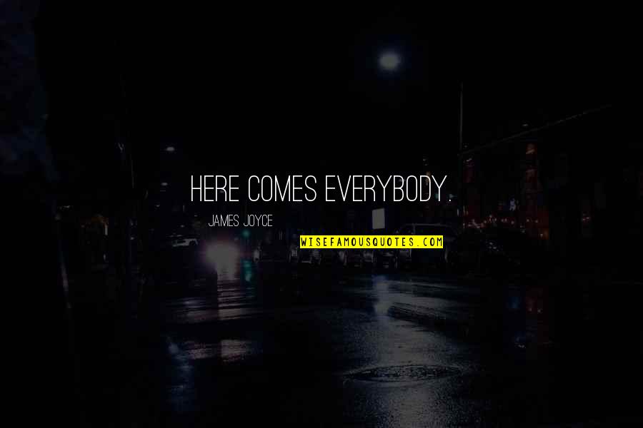 Borie De Maurel Quotes By James Joyce: Here Comes Everybody. Borie De Maurel Quotes By James Joyce: Here Comes Everybody.