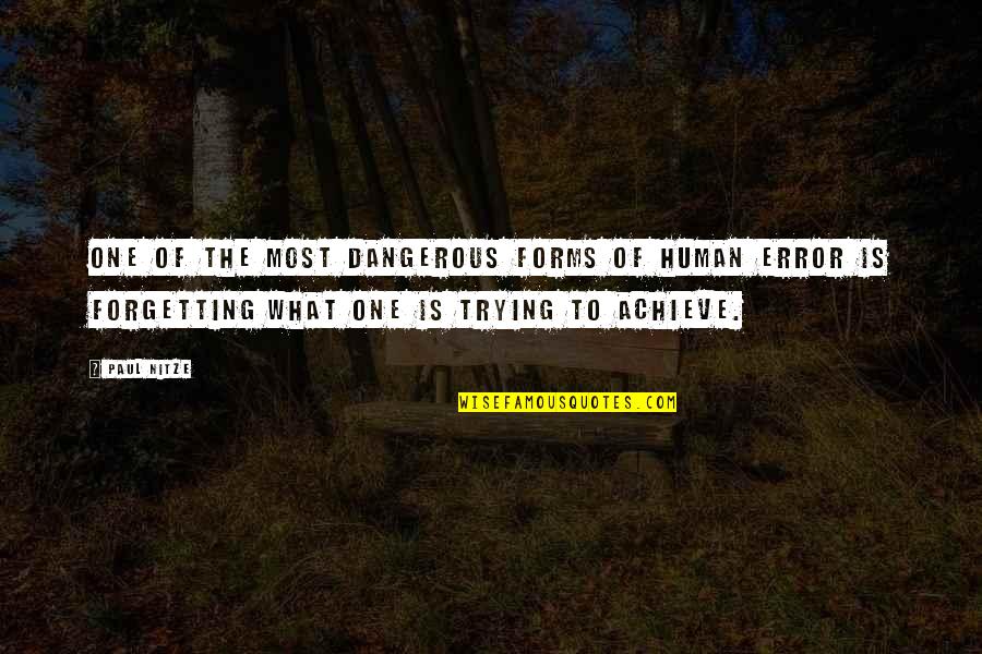 Borilia Quotes By Paul Nitze: One of the most dangerous forms of human Borilia Quotes By Paul Nitze: One of the most dangerous forms of human