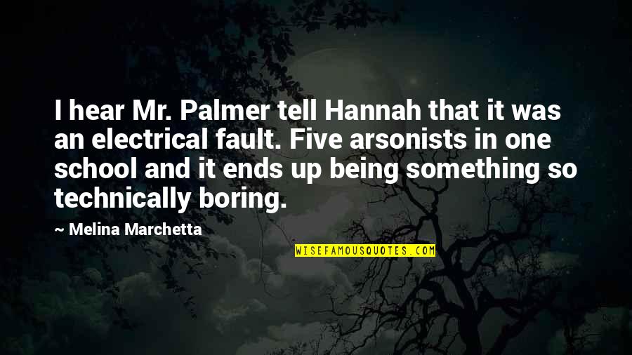 Boring And Funny Quotes By Melina Marchetta: I hear Mr. Palmer tell Hannah that it