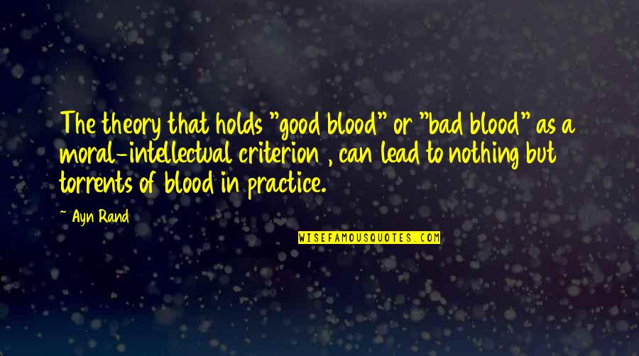 Boring And Lonely Quotes By Ayn Rand: The theory that holds "good blood" or "bad