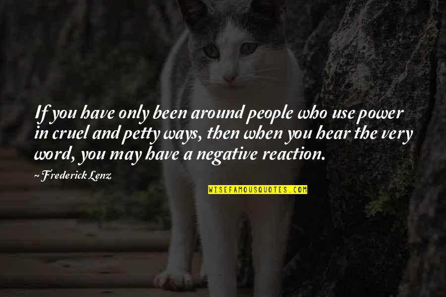 Boring And Monotonous Quotes By Frederick Lenz: If you have only been around people who