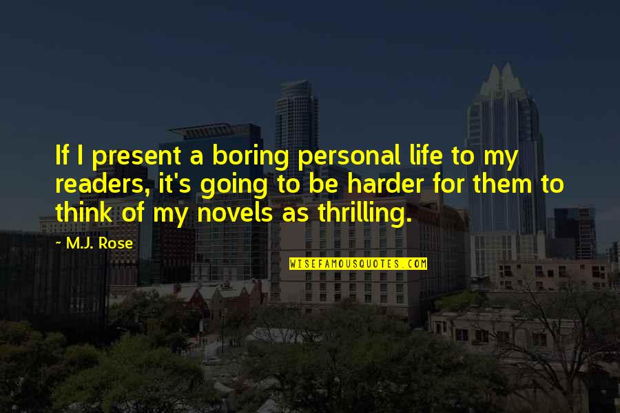 Boring As Quotes By M.J. Rose: If I present a boring personal life to