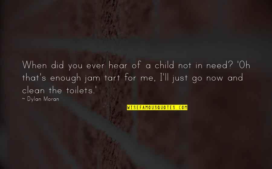 Boring Clothes Quotes By Dylan Moran: When did you ever hear of a child