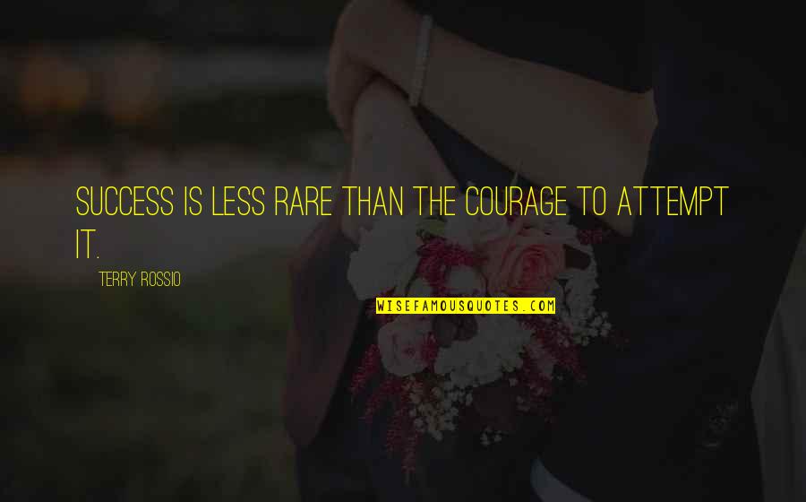 Boring Couple Quotes By Terry Rossio: Success is less rare than the courage to Boring Couple Quotes By Terry Rossio: Success is less rare than the courage to