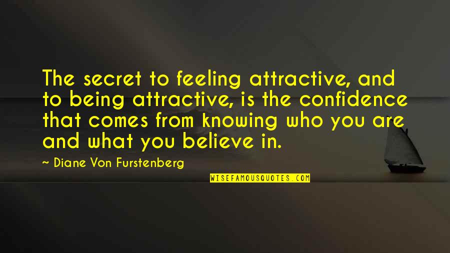 Boring Friday Nights Quotes By Diane Von Furstenberg: The secret to feeling attractive, and to being