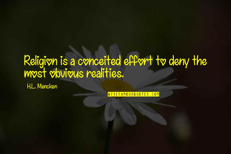 Boring Hostel Life Quotes By H.L. Mencken: Religion is a conceited effort to deny the