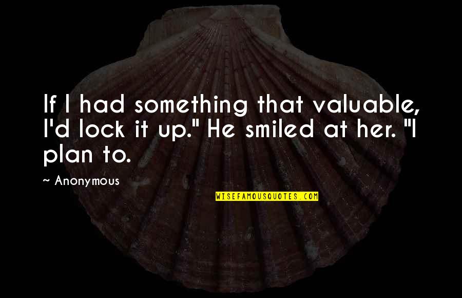 Boring Life Funny Quotes By Anonymous: If I had something that valuable, I'd lock