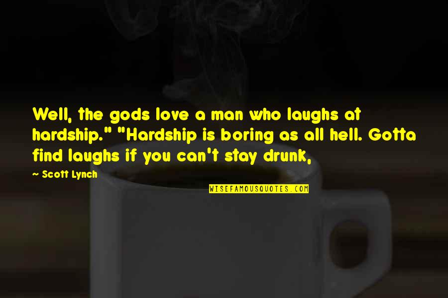 Boring Man Quotes By Scott Lynch: Well, the gods love a man who laughs