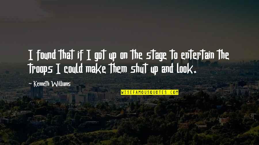 Boring Quotes And Quotes By Kenneth Williams: I found that if I got up on