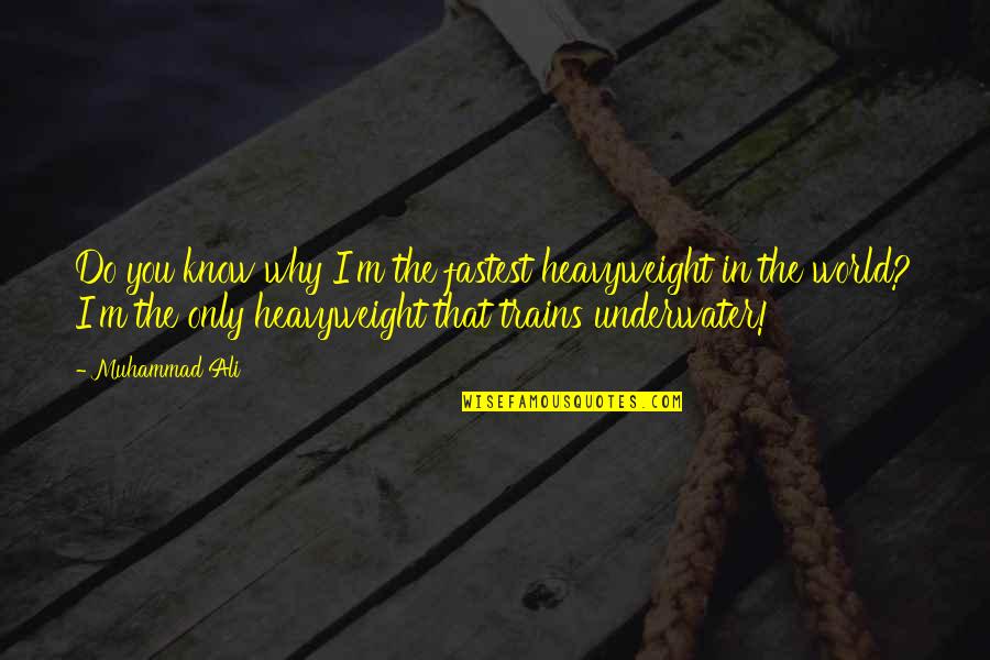 Boring Quotes And Quotes By Muhammad Ali: Do you know why I'm the fastest heavyweight