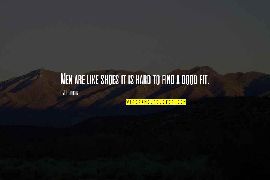Boring Subject Quotes By J.L. Jodoin: Men are like shoes it is hard to