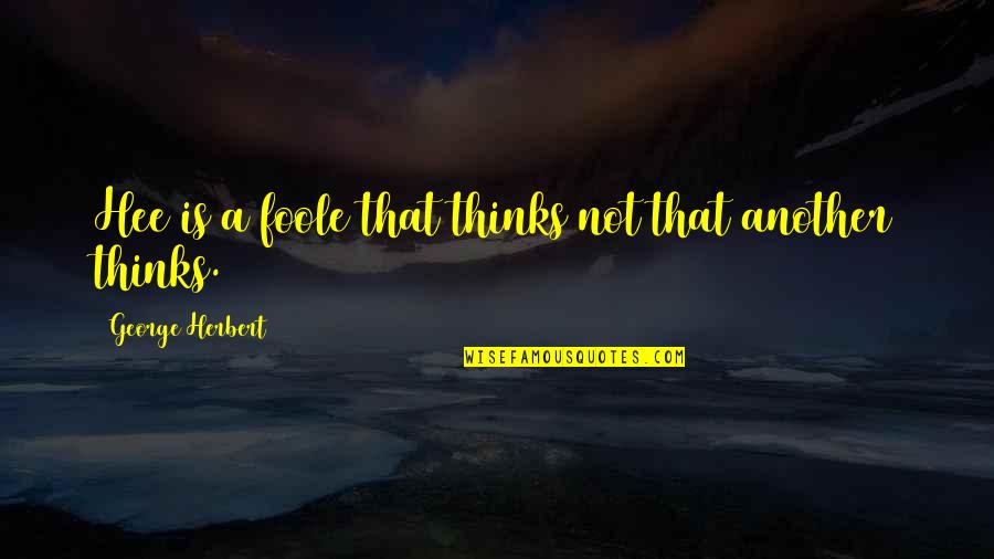 Boring Sunday Night Quotes By George Herbert: Hee is a foole that thinks not that Boring Sunday Night Quotes By George Herbert: Hee is a foole that thinks not that
