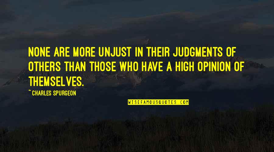 Boringer Ingleham Quotes By Charles Spurgeon: None are more unjust in their judgments of Boringer Ingleham Quotes By Charles Spurgeon: None are more unjust in their judgments of