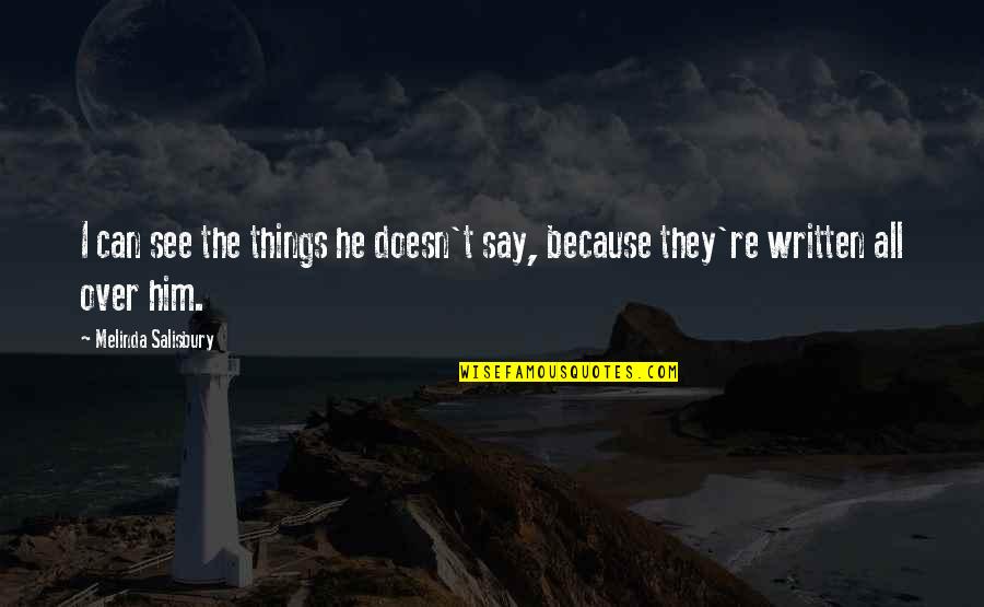 Boringer Ingleham Quotes By Melinda Salisbury: I can see the things he doesn't say, Boringer Ingleham Quotes By Melinda Salisbury: I can see the things he doesn't say,