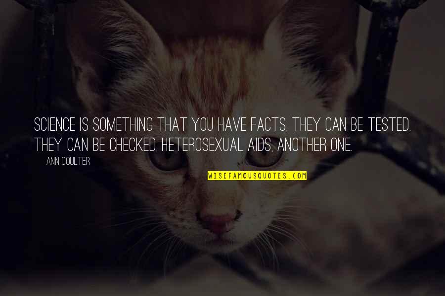 Borini Art Quotes By Ann Coulter: Science is something that you have facts. They Borini Art Quotes By Ann Coulter: Science is something that you have facts. They