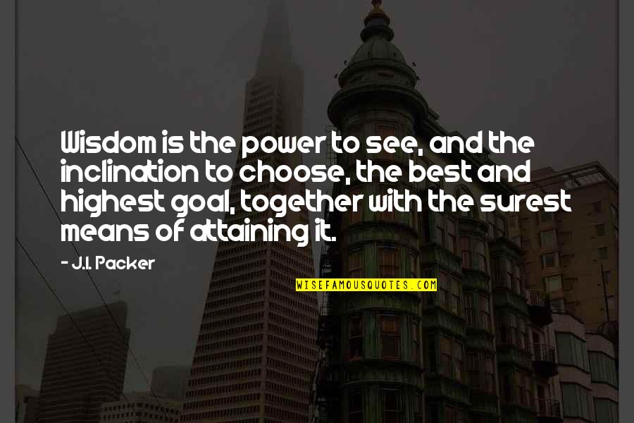 Boris Badenov Quotes By J.I. Packer: Wisdom is the power to see, and the